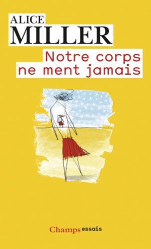 Notre corps ne ment jamais — Alice Miller