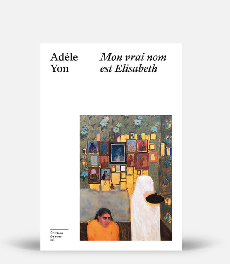 Couverture — Mon vrai nom est Elisabeth, Adèle Yon